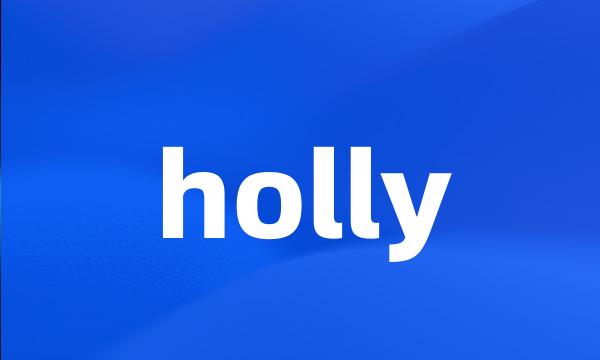 holly