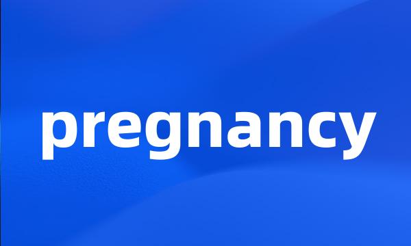 pregnancy