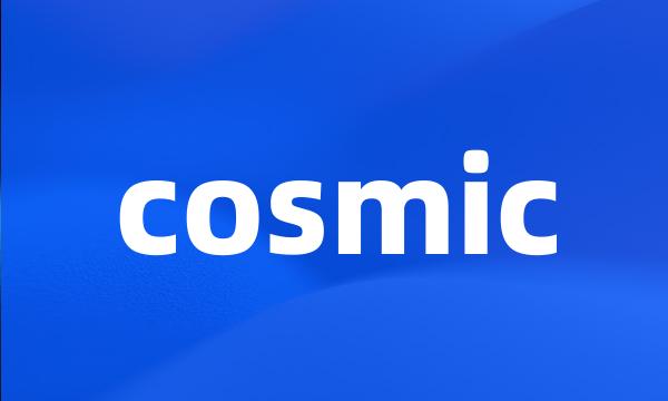 cosmic