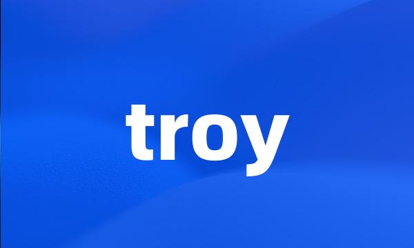 troy