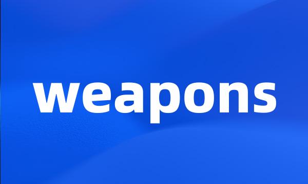 weapons