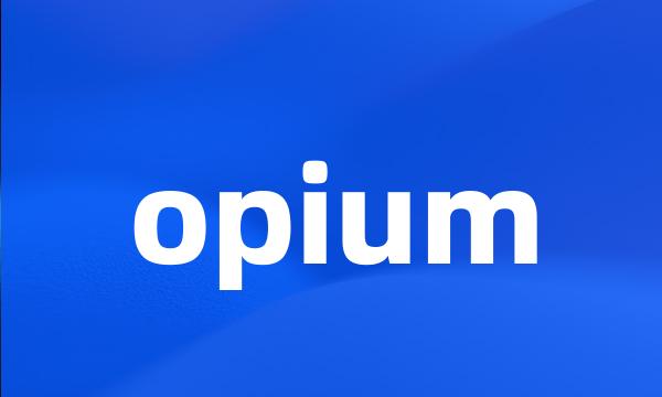 opium