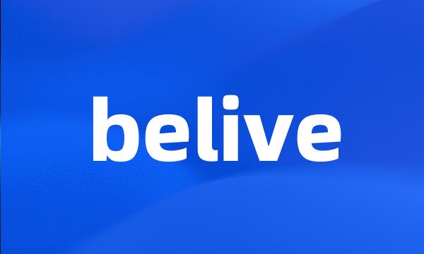 belive