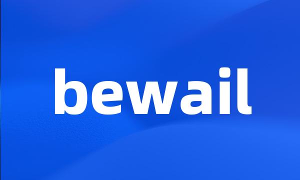 bewail