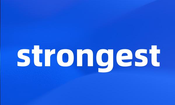 strongest