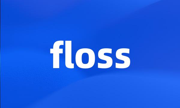 floss