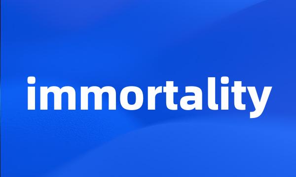 immortality