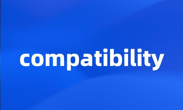 compatibility