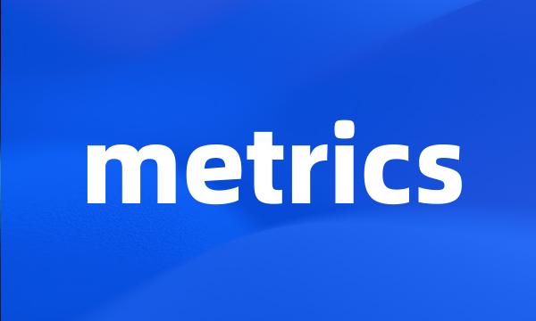 metrics