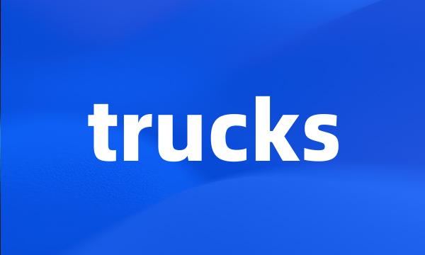 trucks