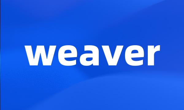 weaver