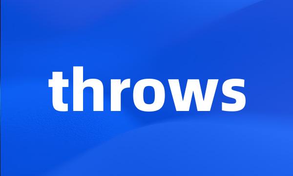 throws