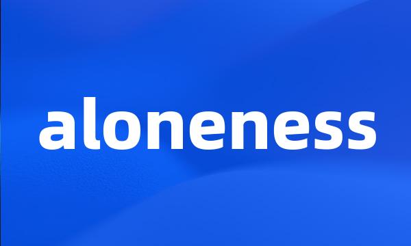 aloneness