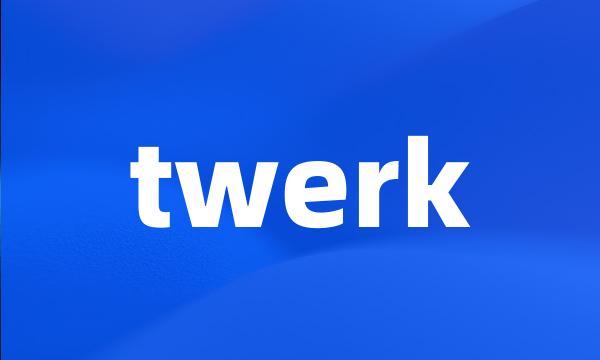 twerk