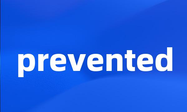 prevented