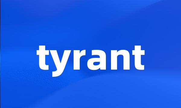 tyrant