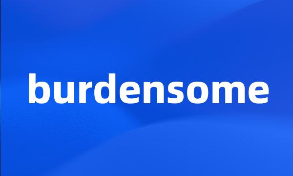 burdensome