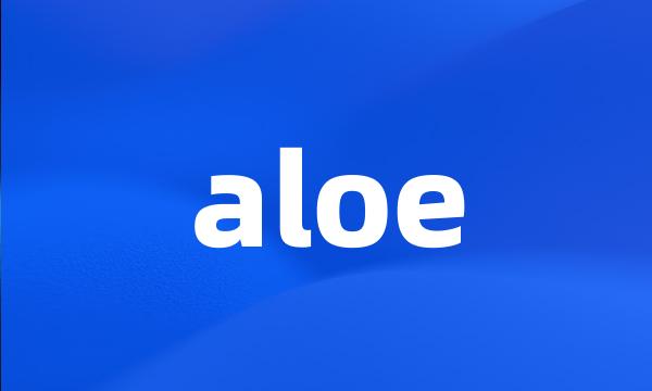 aloe