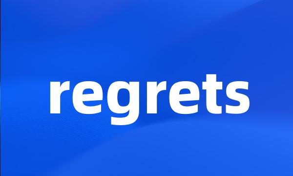 regrets