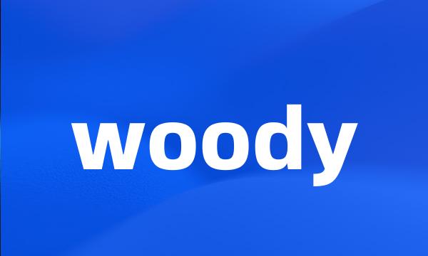 woody