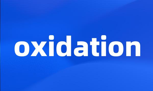 oxidation