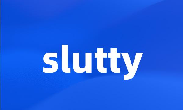 slutty