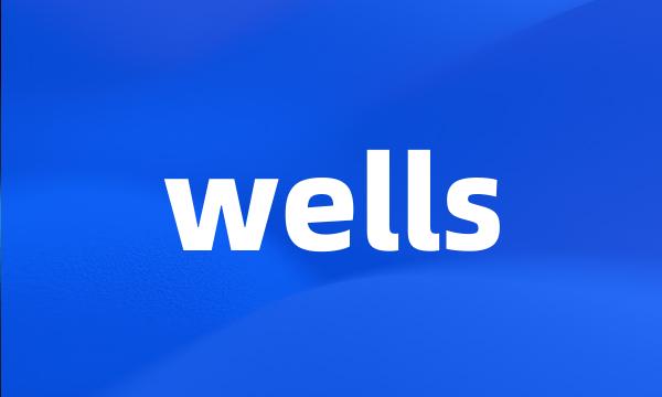 wells