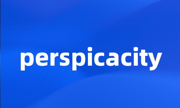 perspicacity