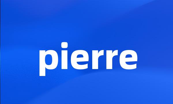 pierre