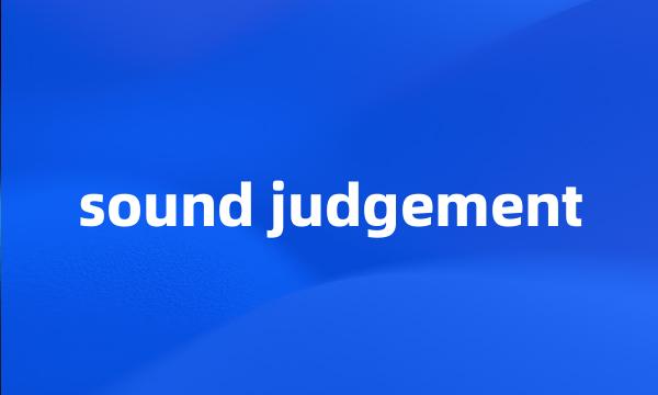 sound judgement