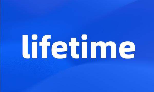 lifetime