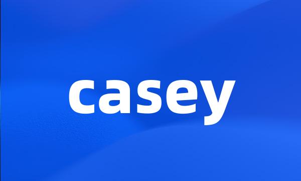 casey