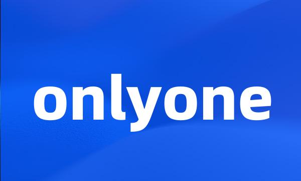 onlyone