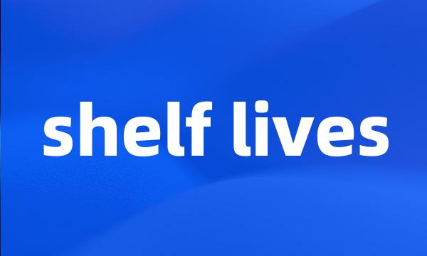 shelf lives