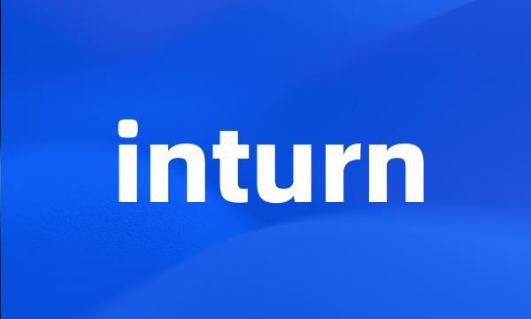 inturn