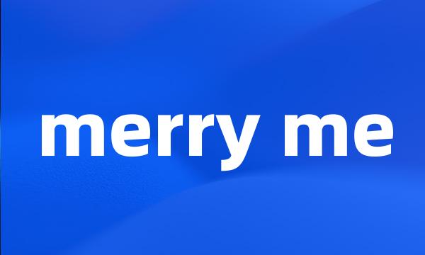 merry me