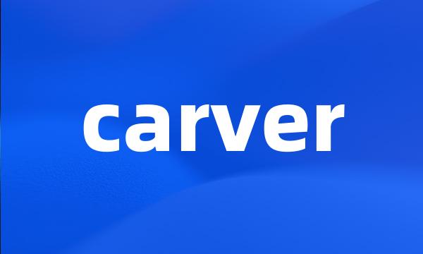 carver