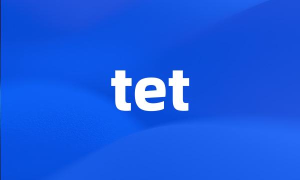 tet