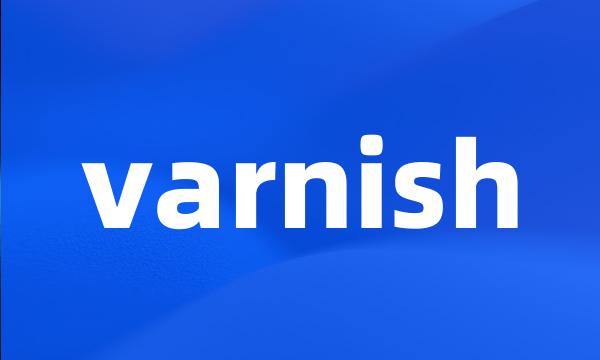 varnish