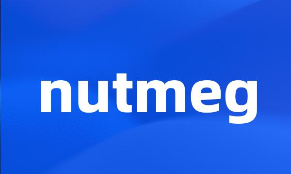 nutmeg