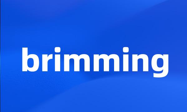 brimming