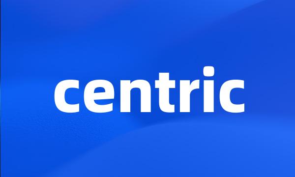 centric