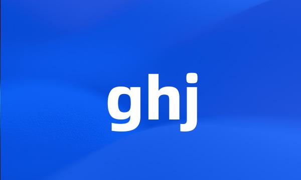 ghj