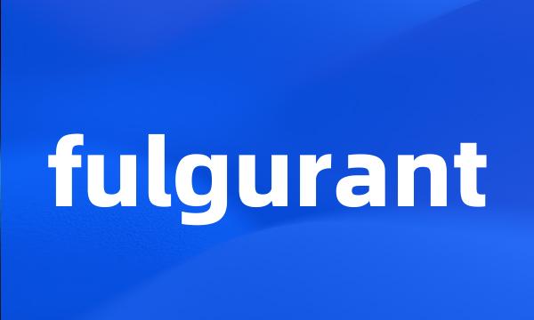 fulgurant