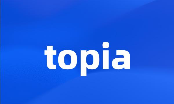 topia