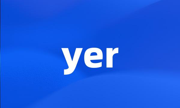 yer