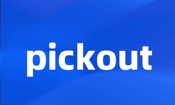 pickout