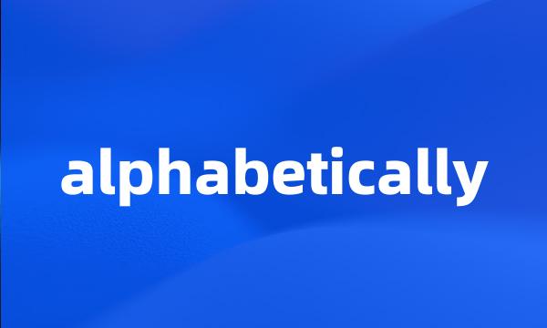 alphabetically