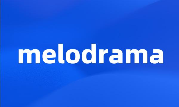 melodrama