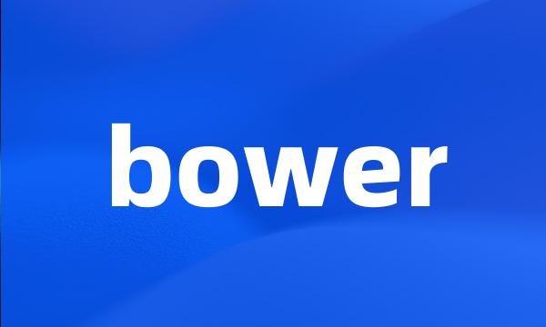 bower